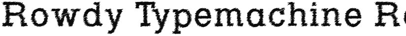 Rowdy Typemachine font download
