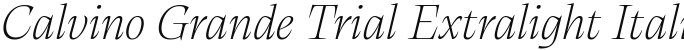 Calvino Grande Trial Extralight Italic