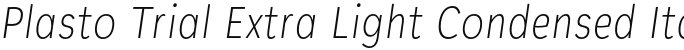 Plasto Trial Extra Light Condensed Italic