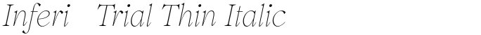 Inferi-Trial Thin Italic