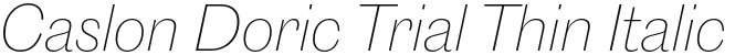 Caslon Doric Trial Thin Italic