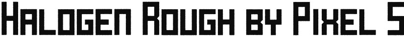 Halogen Rough by Pixel Surplus font download