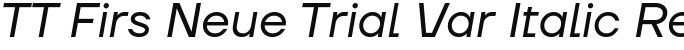 TT Firs Neue Trial Var Italic Regular