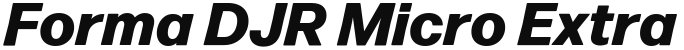 Forma DJR Micro Extra Bold Italic