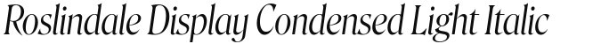 Roslindale Display Condensed Light Italic