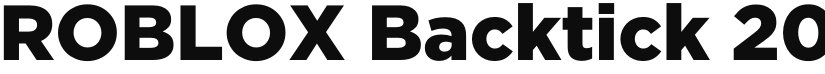 ROBLOX Backtick 2022 font download