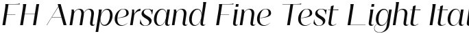 FH Ampersand Fine Test Light Italic