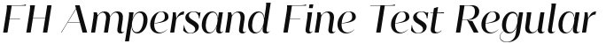 FH Ampersand Fine Test Regular Italic