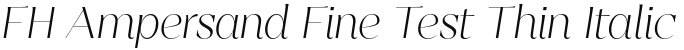 FH Ampersand Fine Test Thin Italic