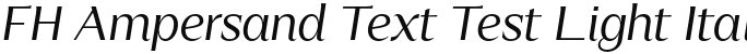 FH Ampersand Text Test Light Italic