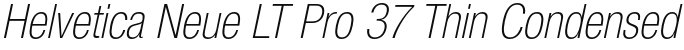 Helvetica Neue LT Pro 37 Thin Condensed Oblique