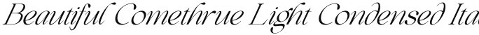 Beautiful Comethrue Light Condensed Italic