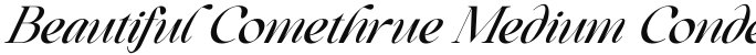 Beautiful Comethrue Medium Condensed Italic
