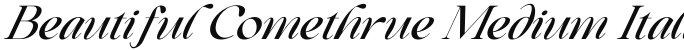Beautiful Comethrue Medium Italic