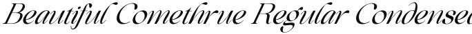 Beautiful Comethrue Regular Condensed Italic