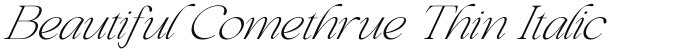 Beautiful Comethrue Thin Italic