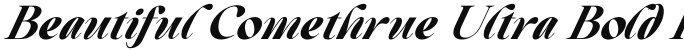 Beautiful Comethrue Ultra Bold Italic