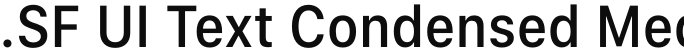 .SF UI Text Condensed Medium