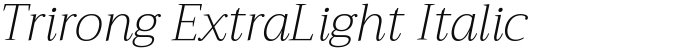Trirong ExtraLight Italic
