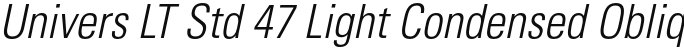 Univers LT Std 47 Light Condensed Oblique