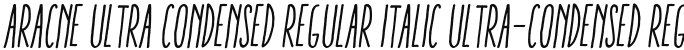 Aracne Ultra Condensed Regular Italic Ultra-condensed Regular Italic