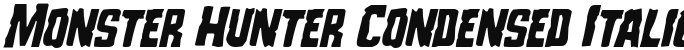 Monster Hunter Condensed Italic Condensed Italic