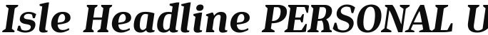 Isle Headline PERSONAL USE Bold Italic