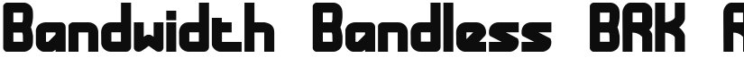 Bandwidth Bandless BRK font download