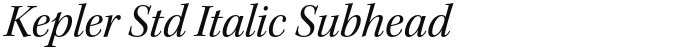 Kepler Std Italic Subhead