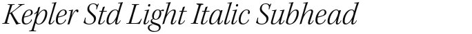 Kepler Std Light Italic Subhead