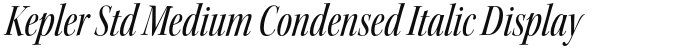 Kepler Std Medium Condensed Italic Display