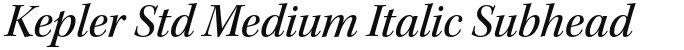 Kepler Std Medium Italic Subhead