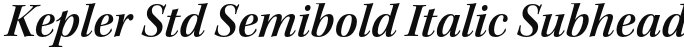 Kepler Std Semibold Italic Subhead