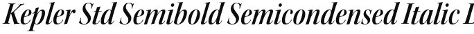 Kepler Std Semibold Semicondensed Italic Display