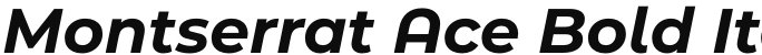 Montserrat Ace Bold Italic