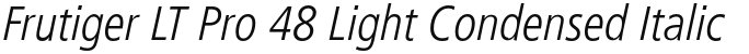 Frutiger LT Pro 48 Light Condensed Italic