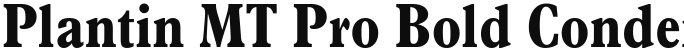 Plantin MT Pro Bold Condensed