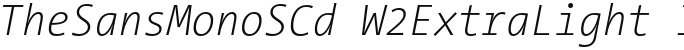 TheSansMonoSCd W2ExtraLight Italic