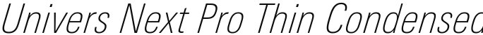 Univers Next Pro Thin Condensed Italic