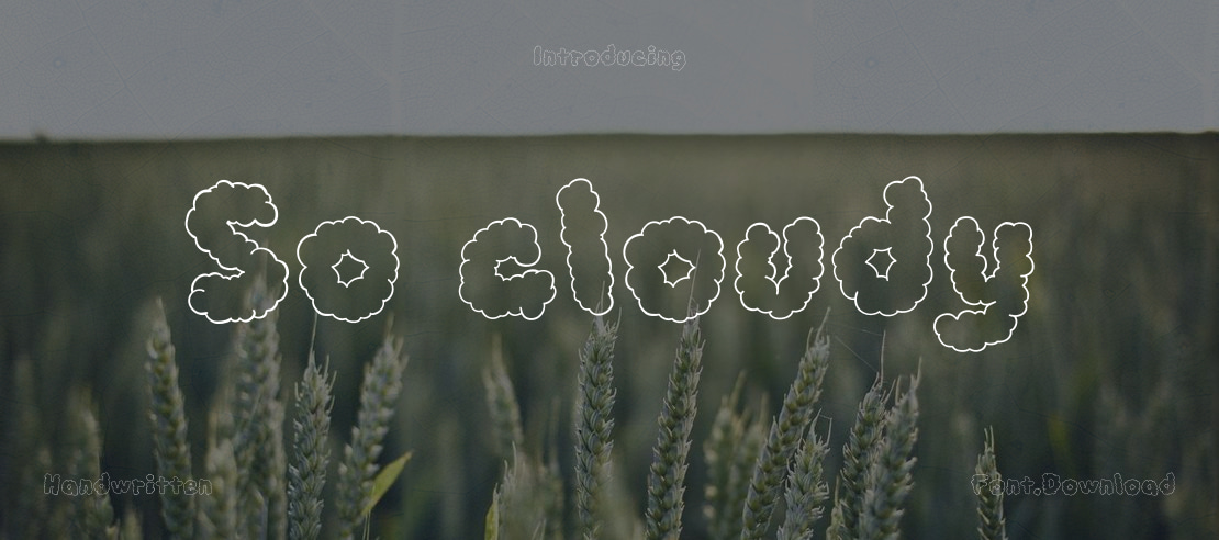 So cloudy Font