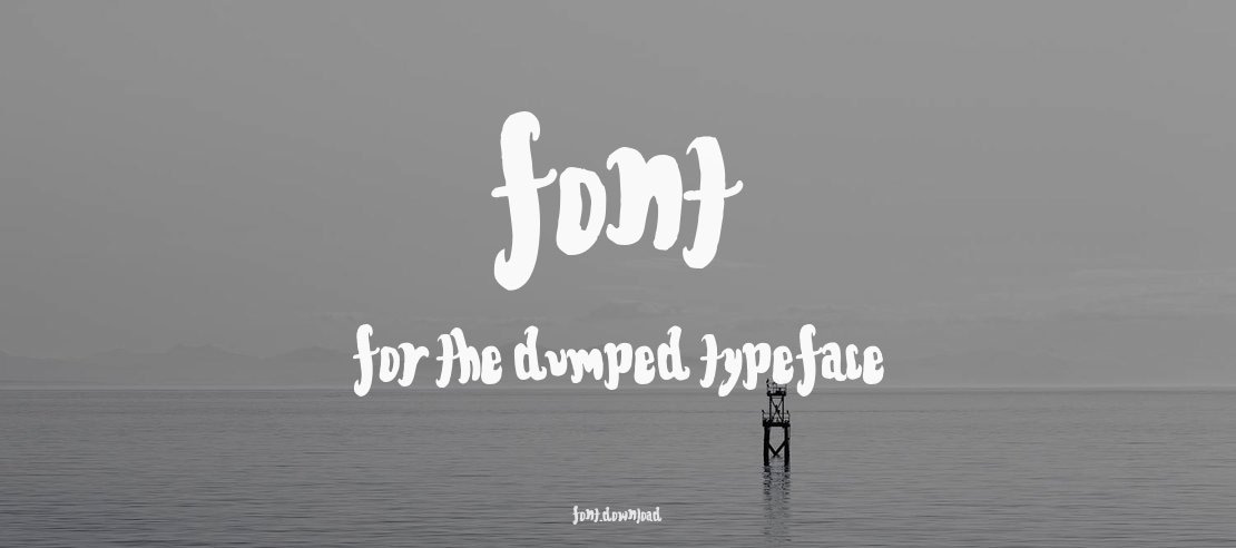 Font for the dumped