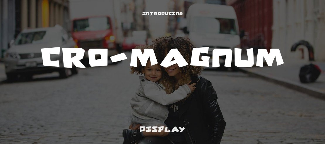 Cro-Magnum Font Family