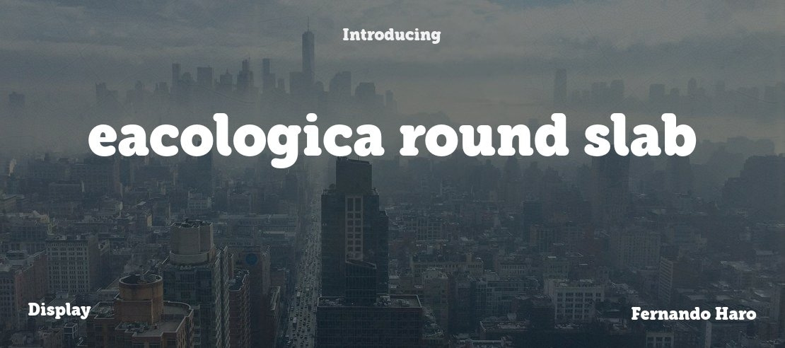 eacologica round slab Font