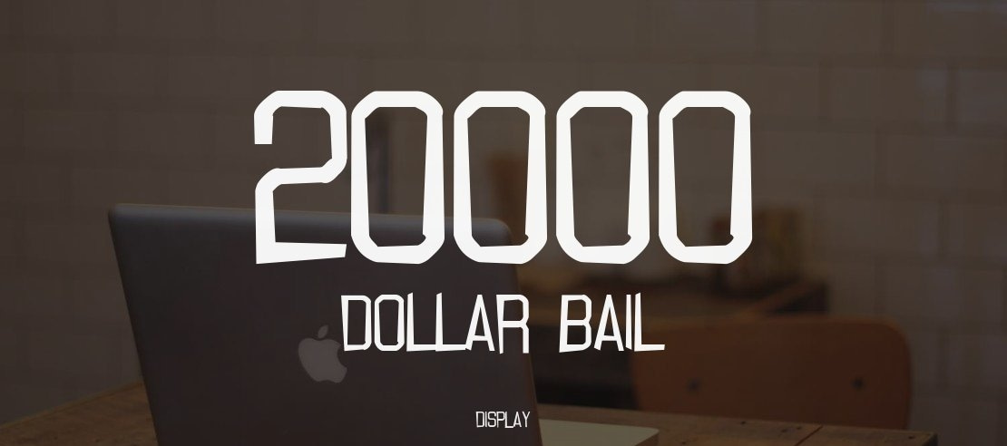 20000 Dollar Bail Font