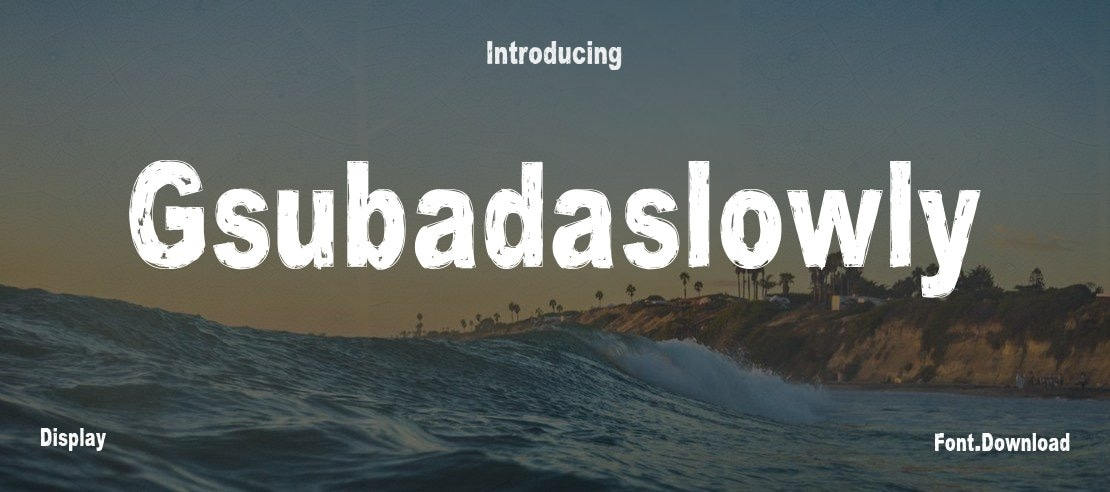 Gsubadaslowly Font