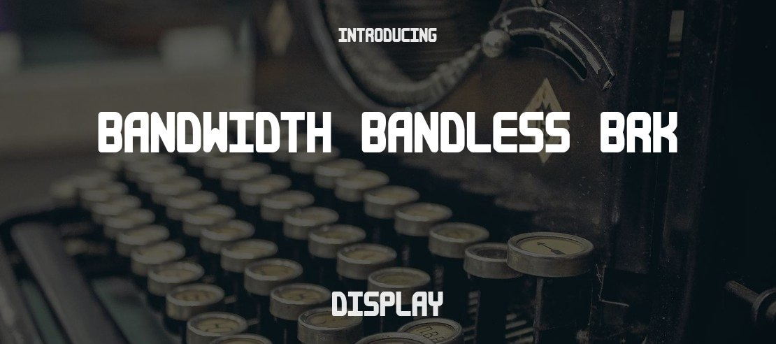 Bandwidth Bandless BRK Font Family