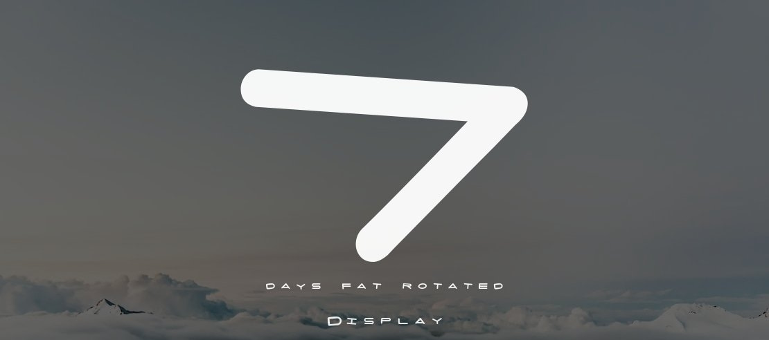 7 days fat rotated Font