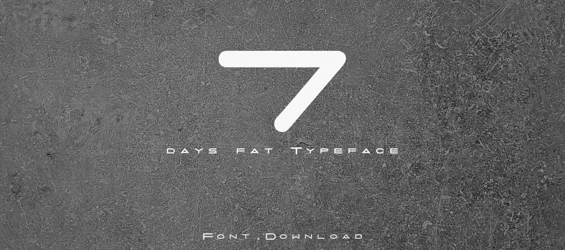 7 days fat Font