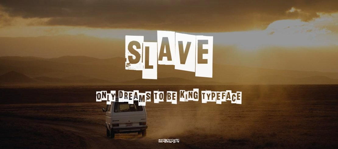 Slave only dreams to be king Font