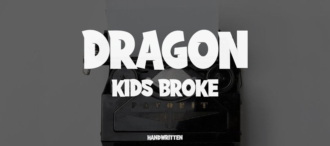 DRAGON KIDS BROKE Font Family